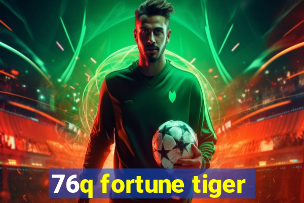 76q fortune tiger